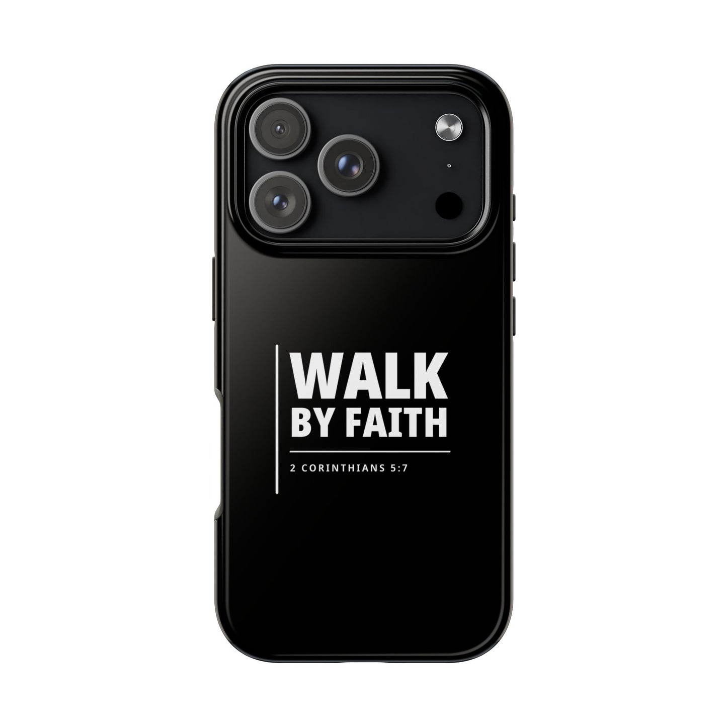 Walk by Faith Tough Phone Case — 2 Corinthians 5:7 Christian Phone Cover