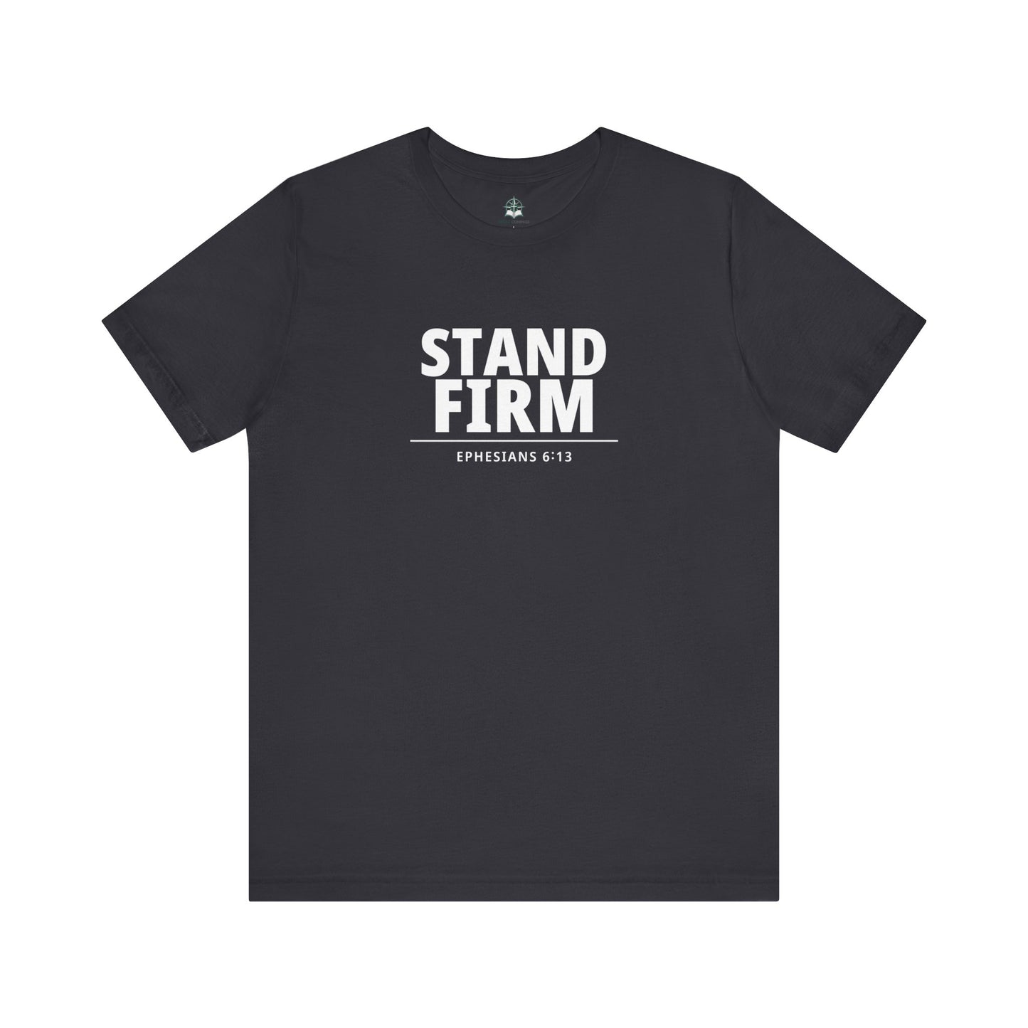 Stand Firm T-Shirt – Ephesians 6:13 Christian Faith Tee