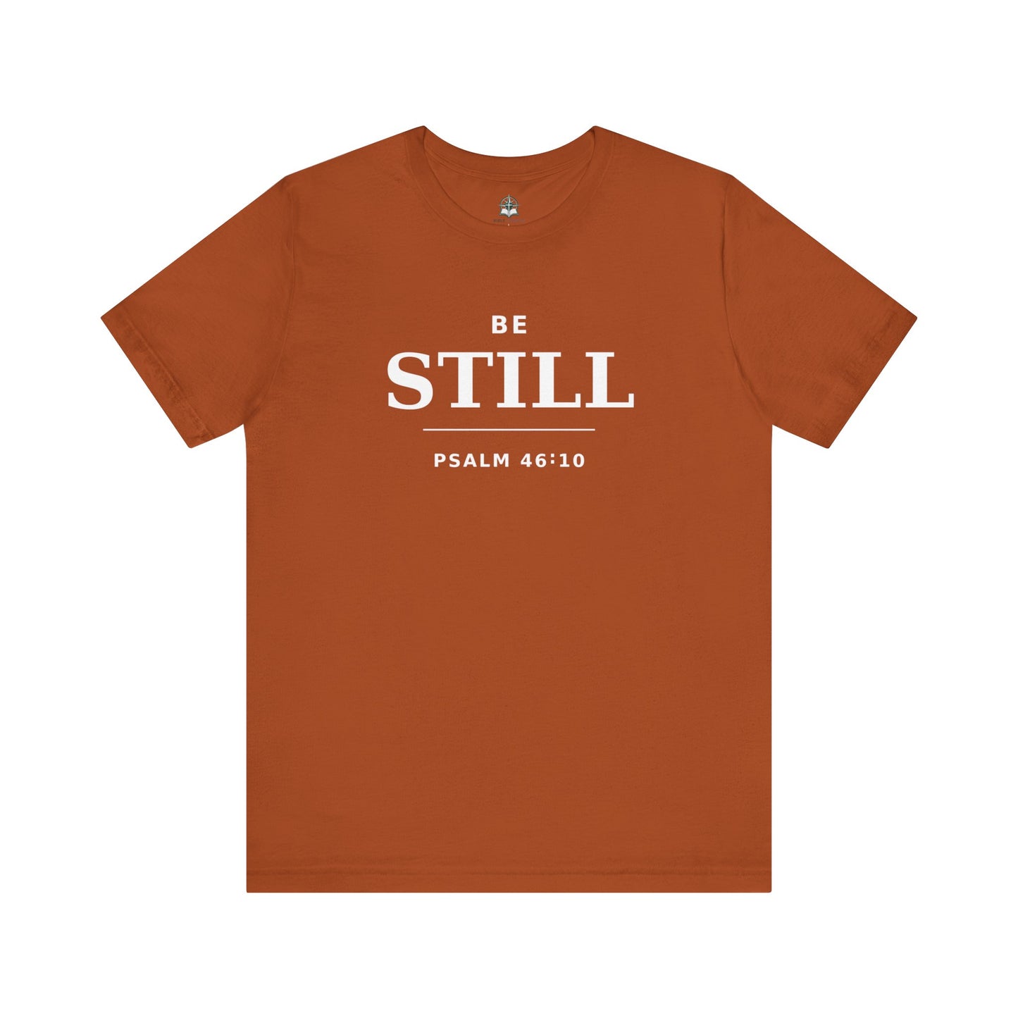 "Be Still" -Psalm 46:10 T-Shirt | Christian Tee