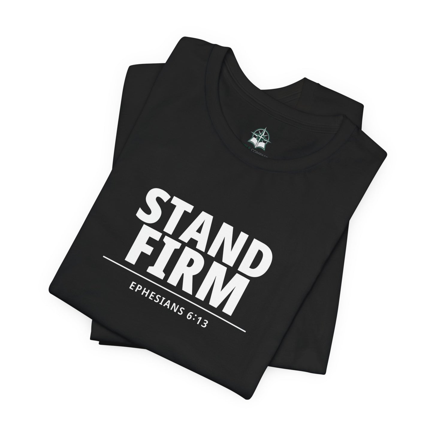 Stand Firm T-Shirt – Ephesians 6:13 Christian Faith Tee