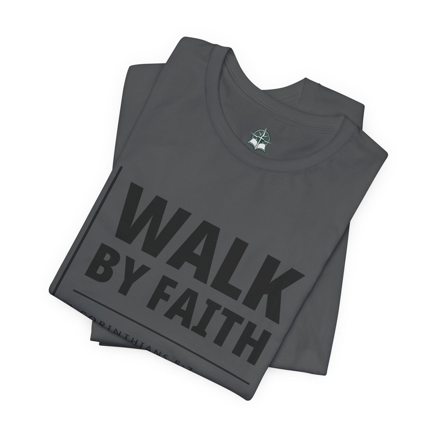 "WALK BY FAITH" - 2 Corinthians 5:7 Christian T-Shirt