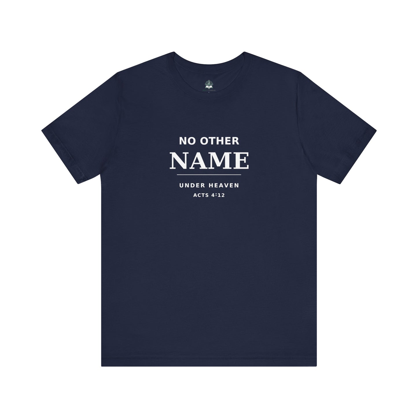 No Other Name Under Heaven — Christian T-Shirt (Acts 4:12)