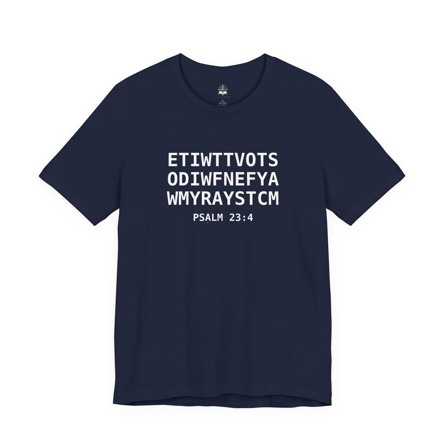T-Shirt — 'ETIWTTVOTSODIWFNEFYAWMYRAYSTCM' Psalm 23:4