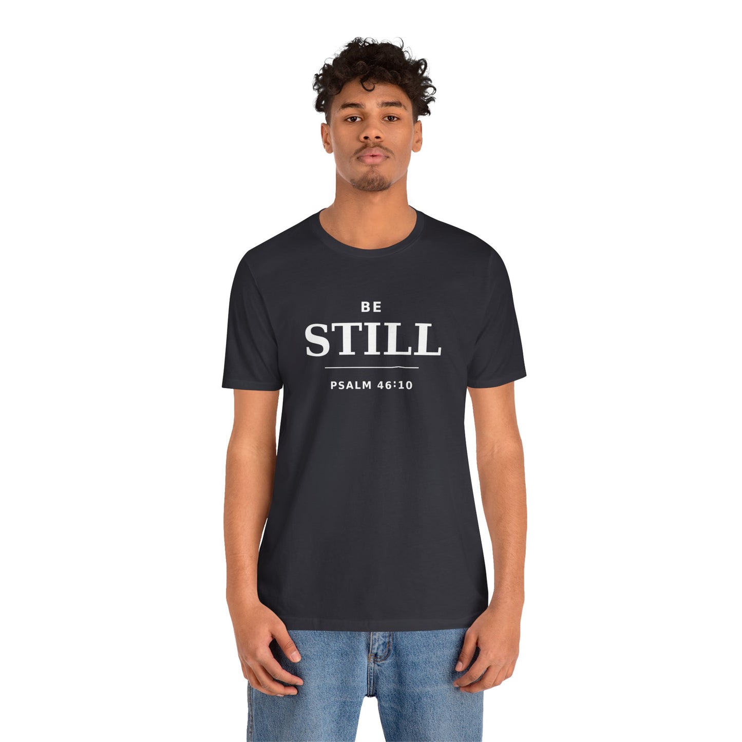 "Be Still" -Psalm 46:10 T-Shirt | Christian Tee
