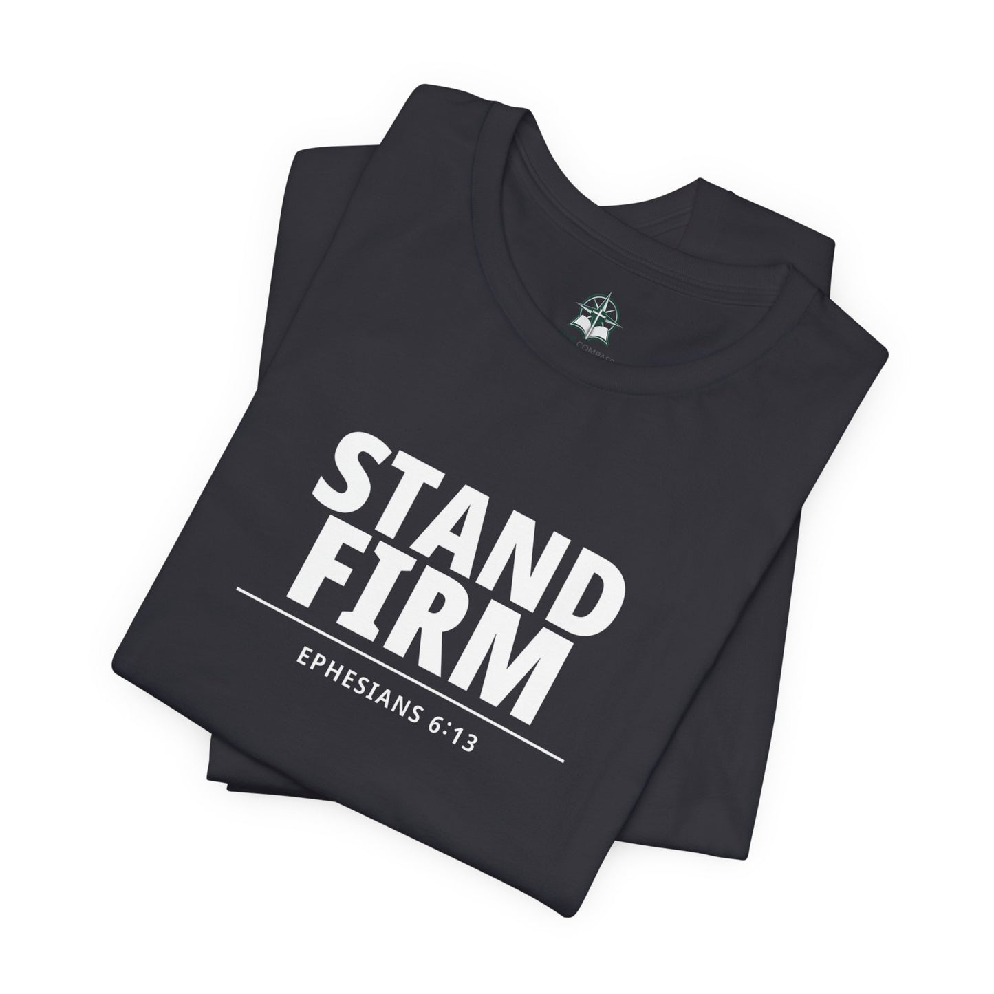 Stand Firm T-Shirt – Ephesians 6:13 Christian Faith Tee