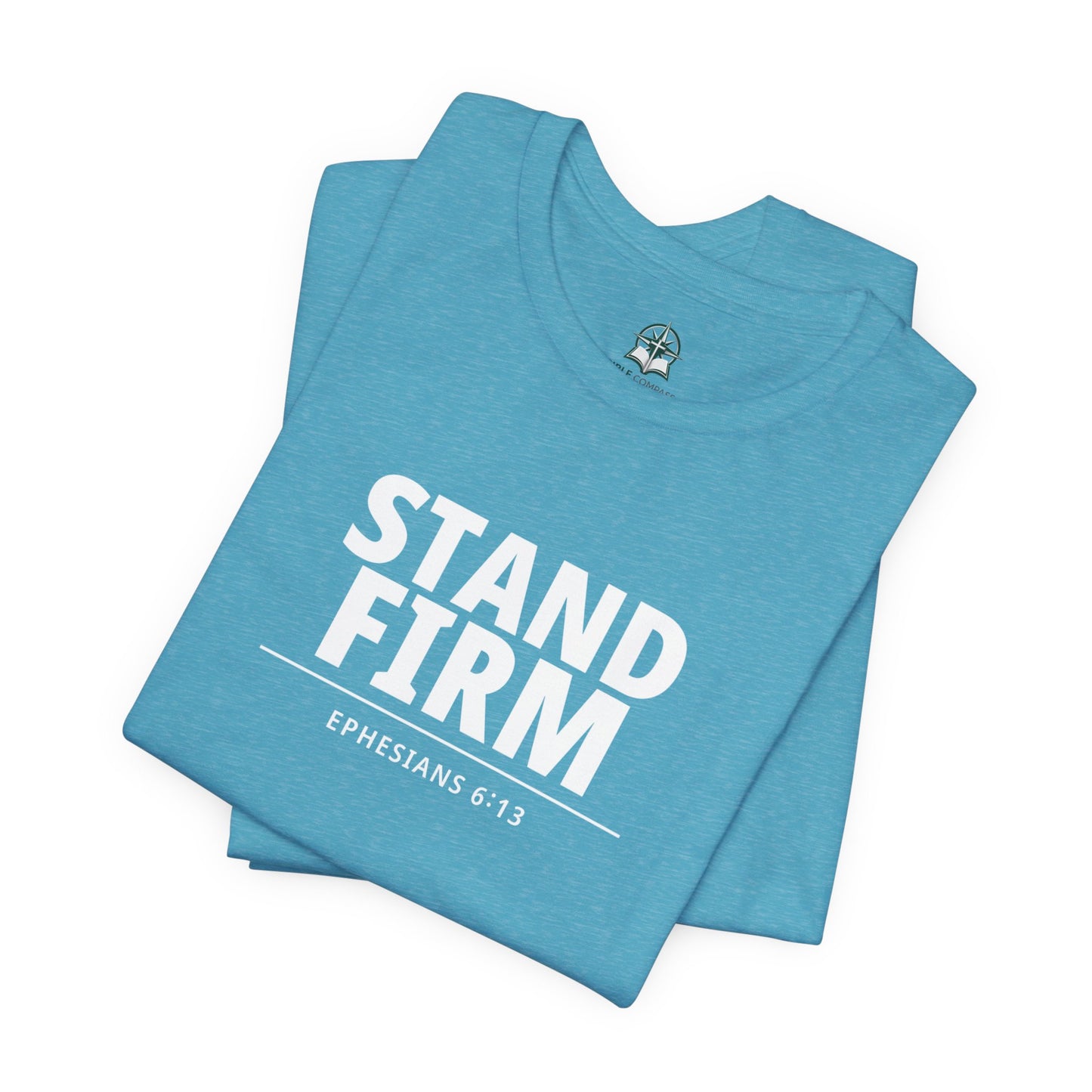 Stand Firm T-Shirt – Ephesians 6:13 Christian Faith Tee